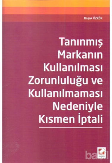 Picture of Tanınmış Markanın Kullanılması Zorunluluğu ve Kullanılmaması Nedeniyle Kısmen İptali