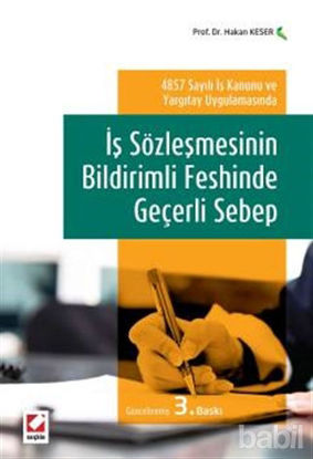 Picture of 4857 Sayılı İş Kanunu ve Yargıtay Uygulamasında İş Sözleşmesinin Bildirimli Feshinde Geçerli Sebep