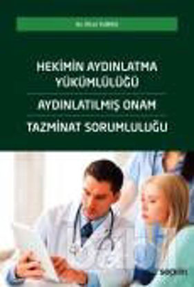 Picture of Hekimin Aydınlatma Yükümlülüğü – Aydınlatılmış Onam – Tazminat Sorumluluğu