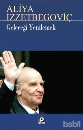 Picture of Geleceği Yenilemek Aliya İzzetbegoviç