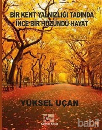 Picture of Bir Kent Yalnızlığı Tadında İnce Bir Hüzündü Hayat