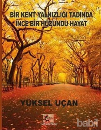 Picture of Bir Kent Yalnızlığı Tadında İnce Bir Hüzündü Hayat