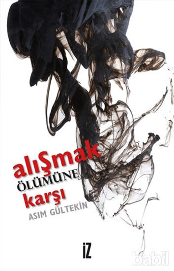 Picture of Alışmak Ölümüne Karşı