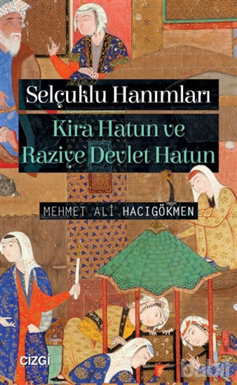 Picture of Selçuklu Hanımları: Kira Hatun ve Raziye Devlet Hatun