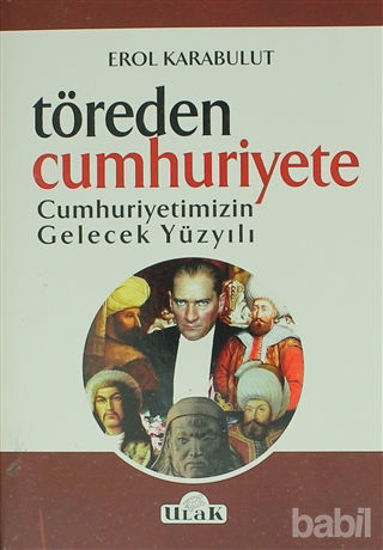 Picture of Töreden Cumhuriyete Cumhuriyetimizin Gelecek Yüzyılı