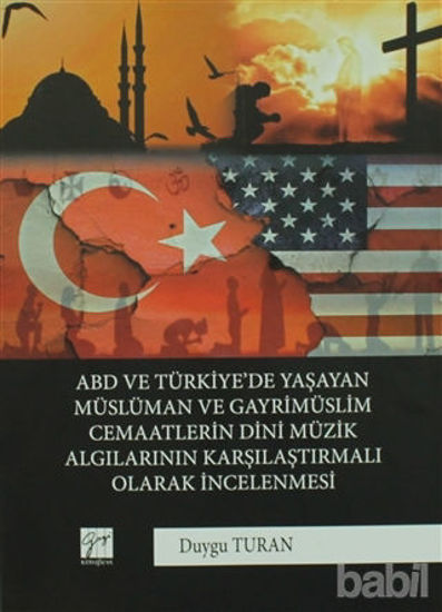 Picture of ABD ve Türkiye’de Yaşayan Müslüman Ve Gayrimüslim Cemaatlerin Dini Müzik Algılarının Karşılaştırmalı Olarak İncelenmesi