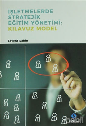 Picture of İşletmelerde Stratejik Eğitim Yönetimi : Kılavuz Model