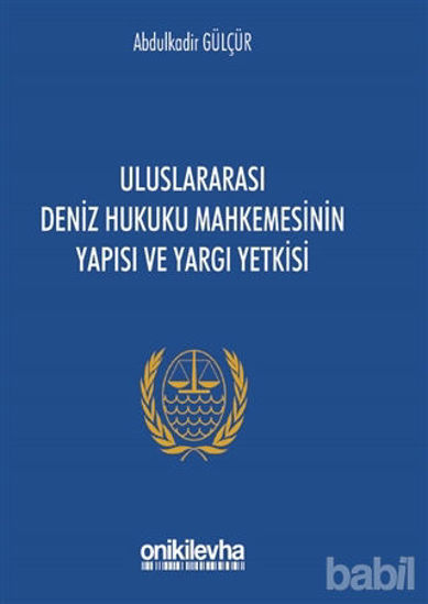 Picture of Uluslararası Deniz Hukuku Mahkemesinin Yapısı ve Yargı Yetkisi