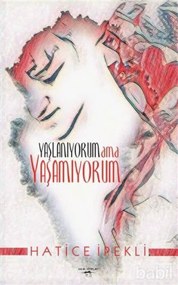 Picture of Yaşlanıyorum ama Yaşamıyorum