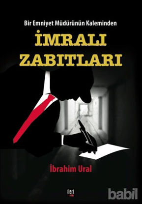 Picture of Bir Emniyet Müdürünün Kaleminden - İmralı Zabıtları