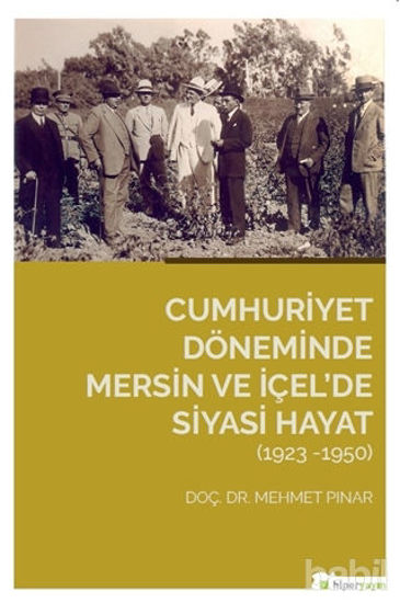 Picture of Cumhuriyet Döneminde Mersin ve İçel’de Siyasi Hayat (1923-1950)