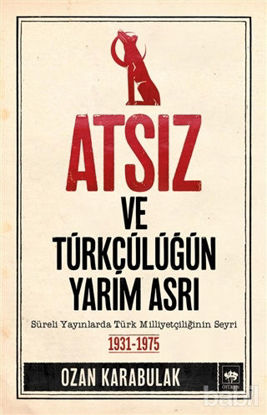 Picture of Atsız ve Türkçülüğün Yarım Asrı