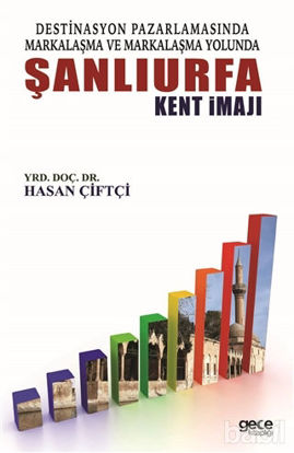 Picture of Destinasyon Pazarlamasında Markalaşma ve Markalaşma Yolunda Şanlıurfa Kent İmajı