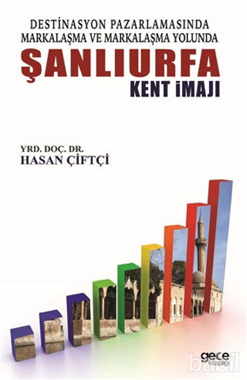 Picture of Destinasyon Pazarlamasında Markalaşma ve Markalaşma Yolunda Şanlıurfa Kent İmajı