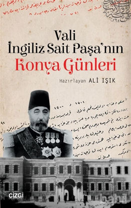 Picture of Vali İngiliz Sait Paşa'nın Konya Günleri
