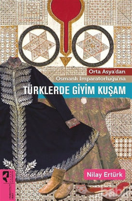 Picture of Orta Asya’dan Osmanlı İmparatorluğu’na Türklerde Giyim Kuşam