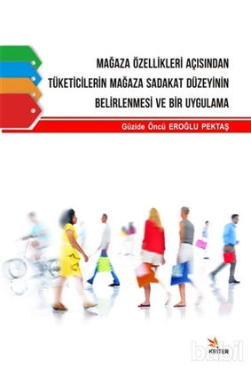 Picture of Mağaza Özellikleri Açısından Tüketicilerin Mağaza Sadakat Düzeyinin Belirlenmesi ve Bir Uygulama