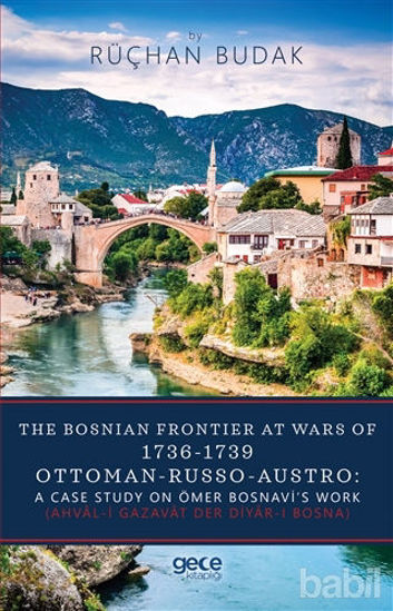 Picture of The Bosnian Frontier At Wars Of 1736-1739 Ottoman-Russo-Austro: A Case Study On Ömer Bosnavi’s Work