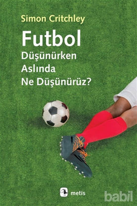 Picture of Futbol Düşünürken Aslında Ne Düşünürüz?