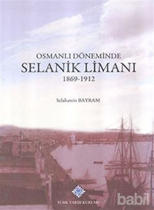 Picture of Osmanlı Döneminde Selanik Limanı 1869 - 1912