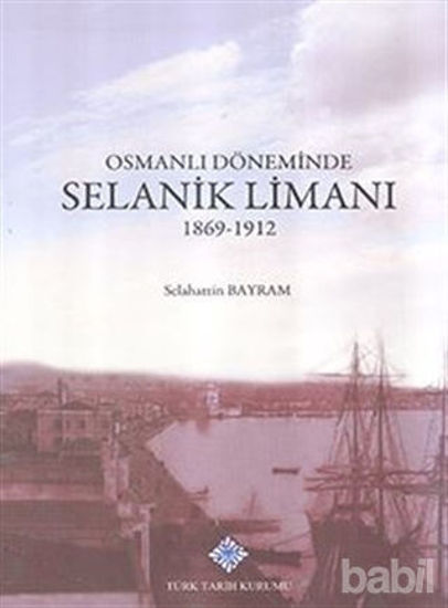Picture of Osmanlı Döneminde Selanik Limanı 1869 - 1912