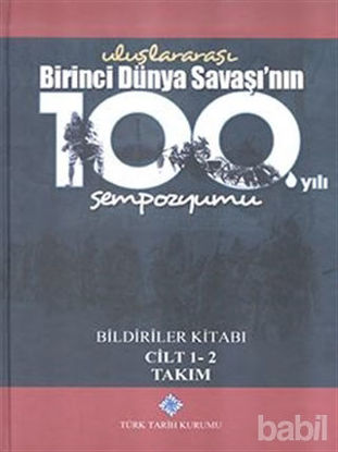 Picture of Uluslararası Birinci Dünya Savaşı'nın 100. Yılı Sempozyumu Bildiriler Kitabı 1-2 Cilt