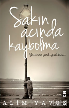 Picture of Sakın Acında Kaybolma