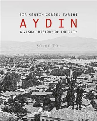 Picture of Bir Kentin Görsel Tarihi Aydın - A Visual History of The City