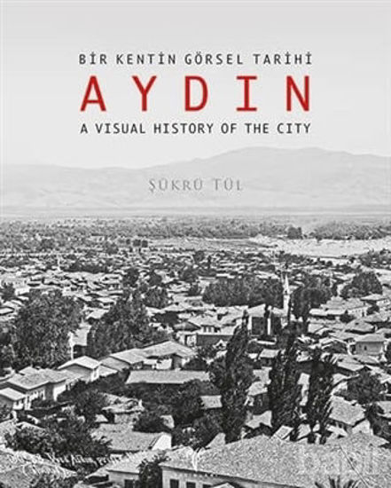 Picture of Bir Kentin Görsel Tarihi Aydın - A Visual History of The City