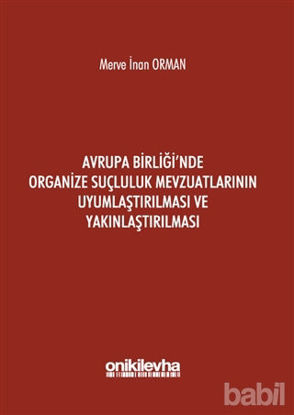 Picture of Avrupa Birliği'nde Organize Suçluluk Mevzuatlarının Uyumlaştırılması ve Yakınlaştırılması