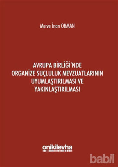 Picture of Avrupa Birliği'nde Organize Suçluluk Mevzuatlarının Uyumlaştırılması ve Yakınlaştırılması