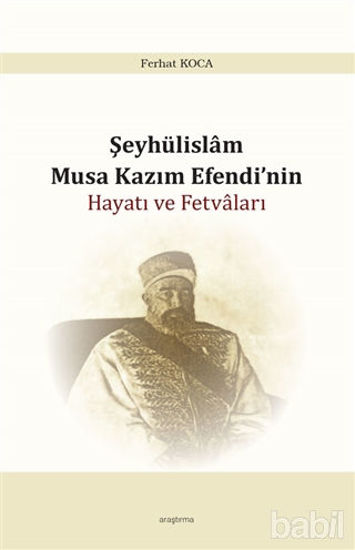 Picture of Şeyhülislam Musa Kazım Efendi’nin Hayatı ve Fetvaları