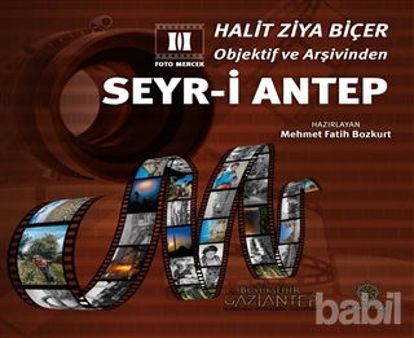 Picture of Halit Ziya Biçer Objektif ve Arşivinden Seyr-i Antep