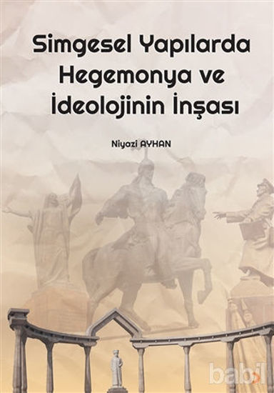 Picture of Simgesel Yapılarda Hegemonya ve İdeolojinin İnşası