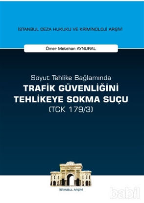 Picture of Soyut Tehlike Bağlamında Trafik Güvenliğini Tehlikeye Sokma Suçu ( TCK 179/3)