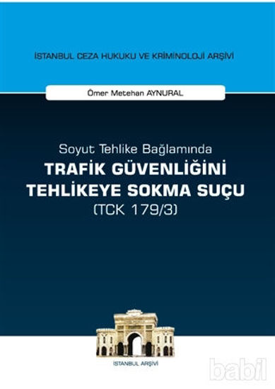 Picture of Soyut Tehlike Bağlamında Trafik Güvenliğini Tehlikeye Sokma Suçu ( TCK 179/3)