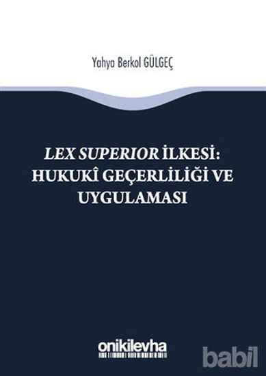 Picture of Lex Süperior İlkesi : Hukuki Geçerliliği ve Uygulaması