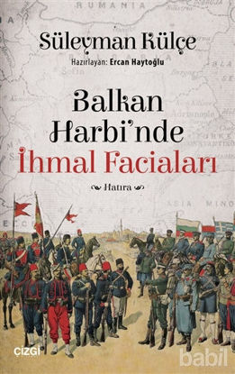 Picture of Balkan Harbi'nde İhmal Faciaları