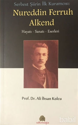 Picture of Serbest Şiirin İlk Kuramcısı: Nureddin Ferruh Alkend