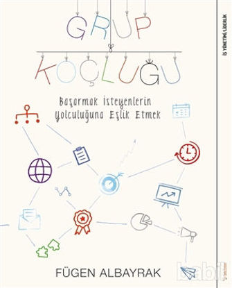 Picture of Grup Koçluğu: Başarmak İsteyenlerin Yolculuğuna Eşlik Etmek
