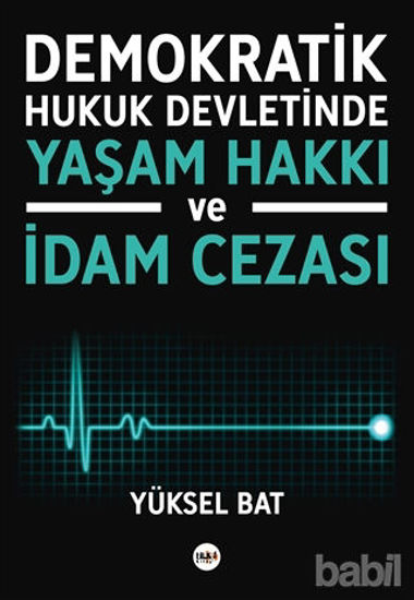 Picture of Demokratik Hukuk Devletinde Yaşam Hakkı ve İdam Cezası