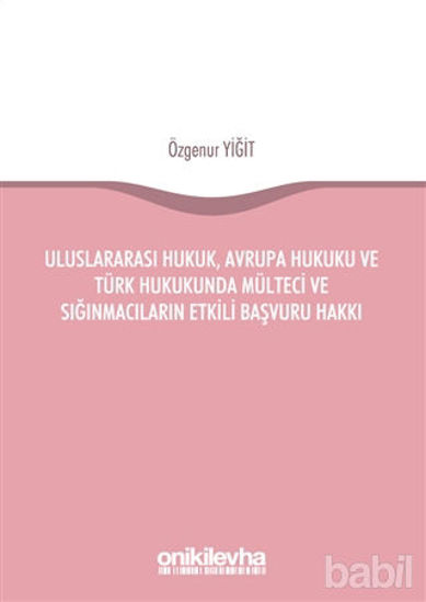 Picture of Uluslararası Hukuk, Avrupa Hukuku ve Türk Hukukunda Mülteci ve Sığınmacıların Etkili Başvuru Hakkı