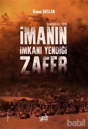 Picture of İmanın İmkanı Yendiği Zafer - Çanakkale 1915
