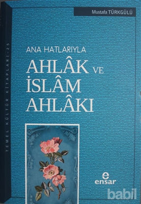 Picture of Ana Hatlarıyla Ahlak ve İslam Ahlakı