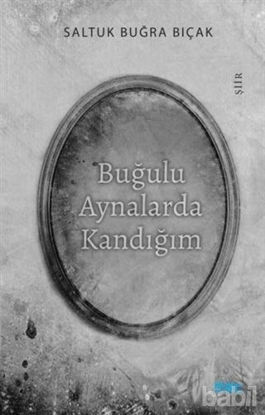 Picture of Buğulu Aynalarda Kandığım