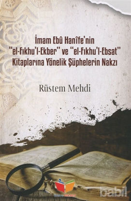 Picture of İmam Ebu Hanife'nin El-Fıkhu'l-Ekber ve El-FIkhu'l-Ebsat Kitaplarına Yönelik Şüphelerin Nakzı