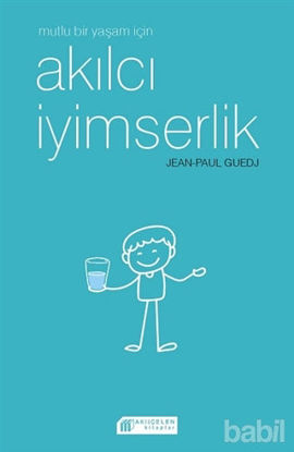 Picture of Mutlu Bir Yaşam İçin Akılcı İyimserlik