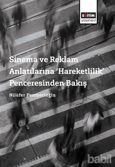 Picture of Sinema ve Reklam Anlatılarına ‘Hareketlilik’ Penceresinden Bakış