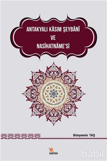 Picture of Antakyalı Kasım Şeybani ve Nasihatname’si