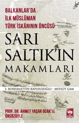 Picture of Sarı Saltık'ın Makamları - Balkanlar'da İlk Müslüman Türk İskanının Öncüsü